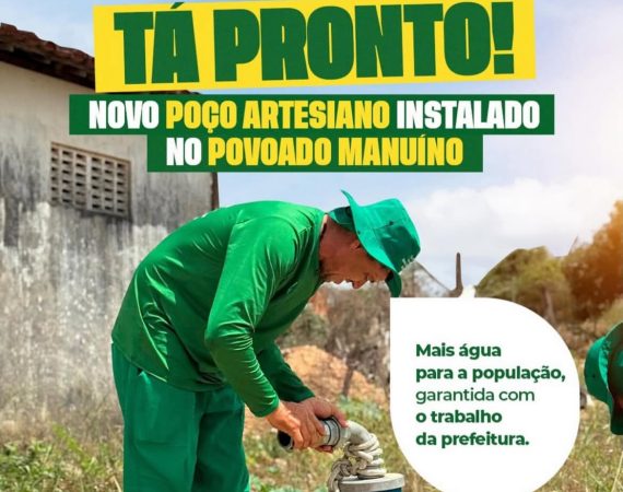 Macambira conclui instalação de poço artesiano e garante abastecimento de água no povoado Manuíno