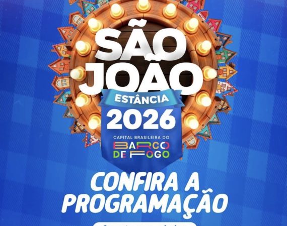 Prefeitura de Estância divulga programação completa do São João 2026 com grandes nomes do forró e tradição do Barco de Fogo