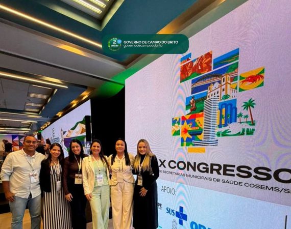 Campo do Brito participa de Congresso do COSEMS/SE e fortalece integração na Saúde